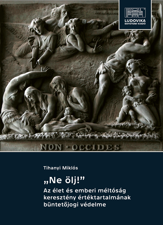 Cover_Ne olj_az_elet_es_az_emberi_meltosag_kereszteny_ertektartalmanak_buntetojogi_vedelme