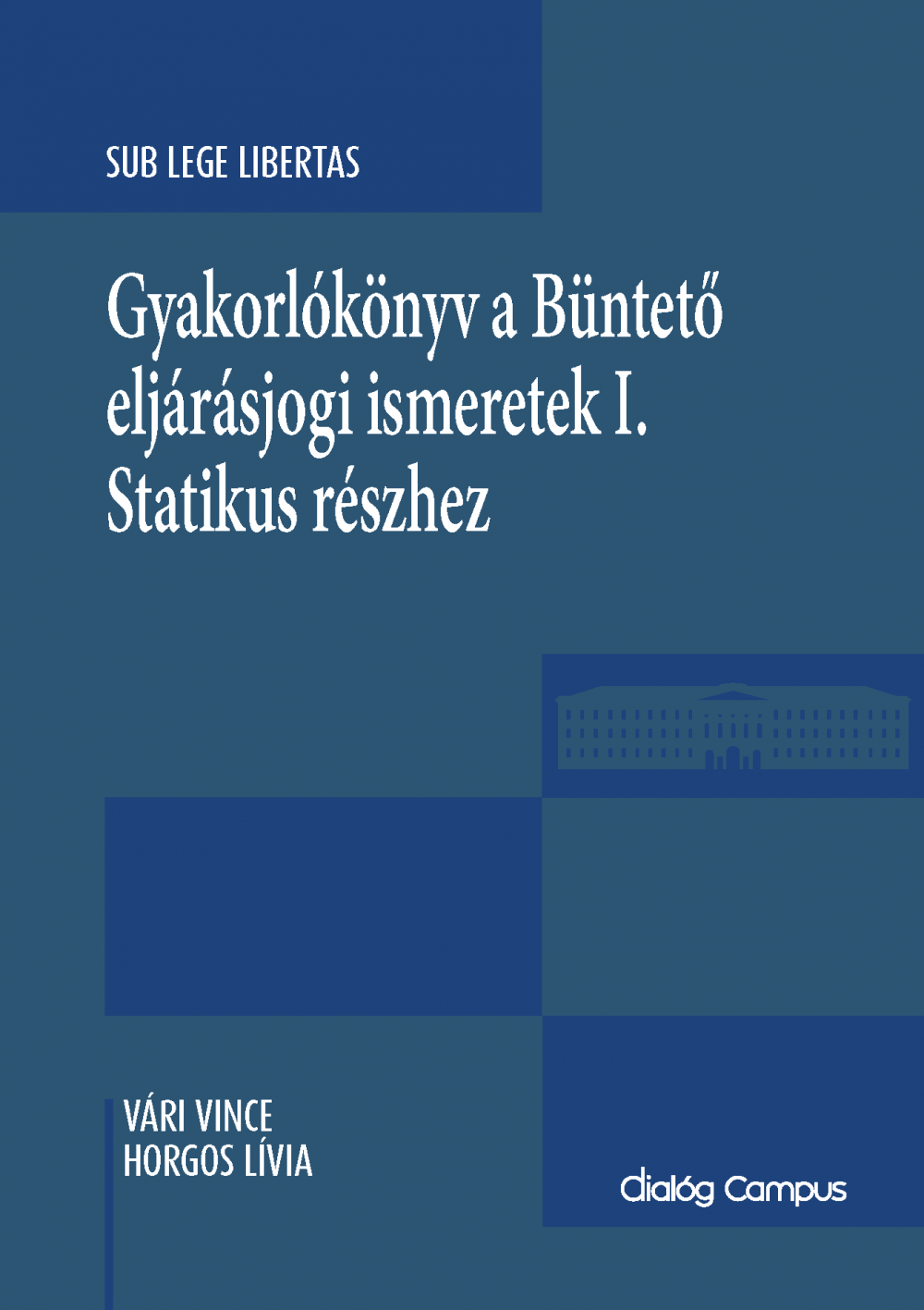Cover_Gyakorlokonyv_a_bunteto_eljarasjogi_ismeretek_I_statikus_reszhez