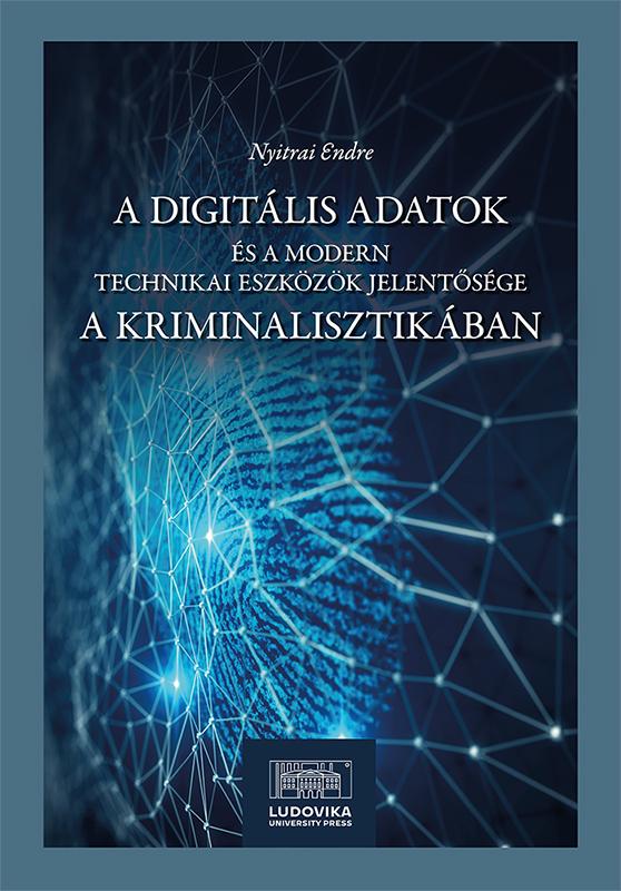 Cover_a_digitalis_adatok_es_a_modern_technikai_eszkozok_jelentosege_a_kriminalisztikaba