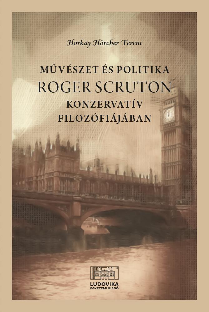 A „Művészet és politika Roger Scruton konzervatív filozófiájában” című könyv borítója